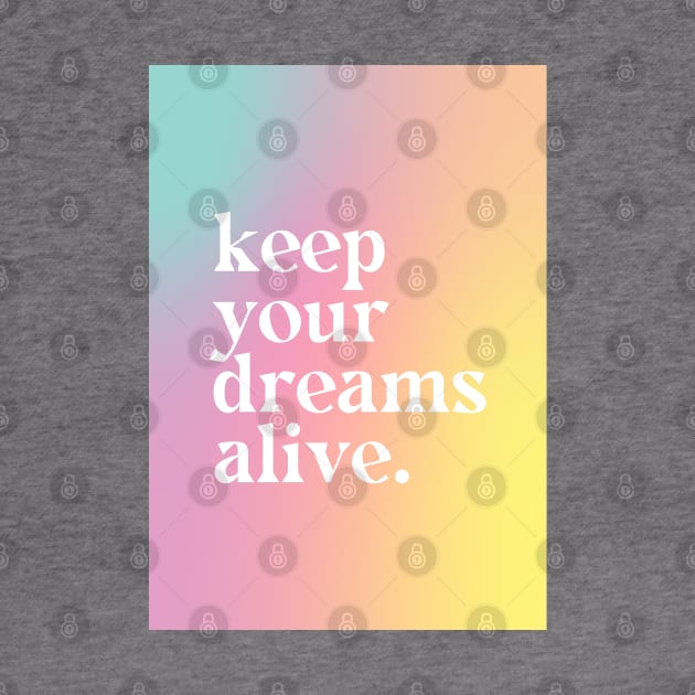 Keep Your Dreams Alive - Motivational Quote by Aanmah Shop
